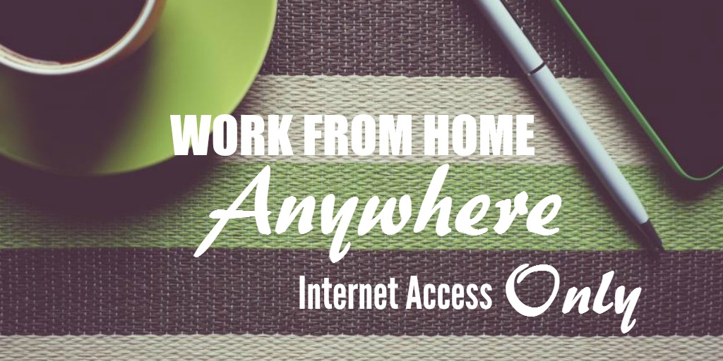 Work From Anywhere Jobs With Internet Access Only