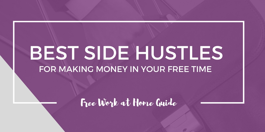 The Best Side Hustles Ides for Making Money in Your Free Time